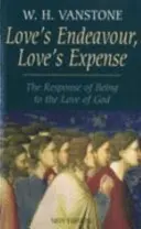 Das Bemühen der Liebe, die Kosten der Liebe - Die Antwort des Seins auf die Liebe Gottes - Love's Endeavour, Love's Expense - The Response of Being to the Love of God