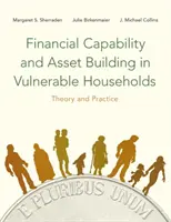 Finanzielle Handlungsfähigkeit und Vermögensbildung in gefährdeten Haushalten: Theorie und Praxis - Financial Capability and Asset Building in Vulnerable Households: Theory and Practice