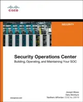 Security Operations Center: Aufbau, Betrieb und Instandhaltung Ihrer Soc - Security Operations Center: Building, Operating, and Maintaining Your Soc