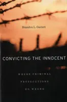 Die Verurteilung Unschuldiger: Wo Strafverfolgungen schief laufen - Convicting the Innocent: Where Criminal Prosecutions Go Wrong