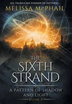 Der sechste Strang: Ein Muster aus Schatten und Licht Buch Fünf - The Sixth Strand: A Pattern of Shadow and Light Book Five