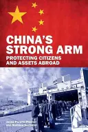 Chinas starker Arm: Schutz von Bürgern und Vermögenswerten im Ausland - China's Strong Arm: Protecting Citizens and Assets Abroad
