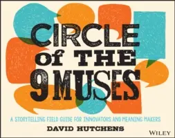 Der Kreis der 9 Musen: Ein Leitfaden zum Geschichtenerzählen für Innovatoren und Sinnstifter - Circle of the 9 Muses: A Storytelling Field Guide for Innovators and Meaning Makers