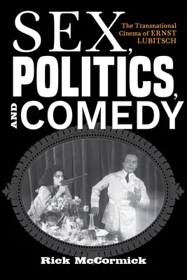 Sex, Politik und Komödie: Das transnationale Kino von Ernst Lubitsch - Sex, Politics, and Comedy: The Transnational Cinema of Ernst Lubitsch