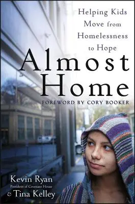 Almost Home: Kindern helfen, von der Obdachlosigkeit zur Hoffnung zu gelangen - Almost Home: Helping Kids Move from Homelessness to Hope