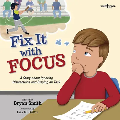 Fix it with Focus: Eine Geschichte über das Ignorieren von Ablenkungen und das Dranbleiben an der Aufgabe - Fix It with Focus: A Story about Ignoring Distractions and Staying on Task