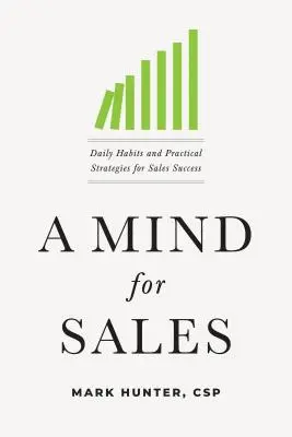 Ein Geist für den Verkauf: Tägliche Gewohnheiten und praktische Strategien für den Verkaufserfolg - A Mind for Sales: Daily Habits and Practical Strategies for Sales Success