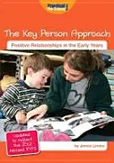 Key Person Approach - Aktualisiert zur Berücksichtigung der 2012 überarbeiteten EYFS - Key Person Approach - Updated to Reflect the 2012 Revised EYFS