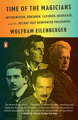 Die Zeit der Magier: Wittgenstein, Benjamin, Cassirer, Heidegger und das Jahrzehnt, das die Philosophie neu erfand - Time of the Magicians: Wittgenstein, Benjamin, Cassirer, Heidegger, and the Decade That Reinvented Philosophy