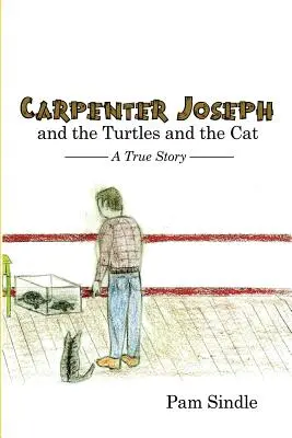 Zimmermann Joseph und die Schildkröten und die Katze: Eine wahre Geschichte - Carpenter Joseph and the Turtles and the Cat: A True Story