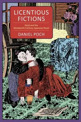 Freizügige Fiktionen: Ninjō und der japanische Roman des neunzehnten Jahrhunderts - Licentious Fictions: Ninjō And the Nineteenth-Century Japanese Novel