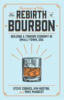 Die Wiedergeburt von Bourbon: Der Aufbau einer Tourismuswirtschaft in einer Kleinstadt in den USA - The Rebirth of Bourbon: Building a Tourism Economy in Small-Town, USA