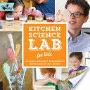 Wissenschaftliches Küchenlabor für Kinder: 52 familienfreundliche Experimente rund ums Haus - Kitchen Science Lab for Kids: 52 Family-Friendly Experiments from Around the House