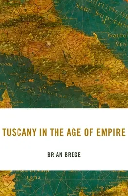 Die Toskana im Zeitalter des Empire - Tuscany in the Age of Empire