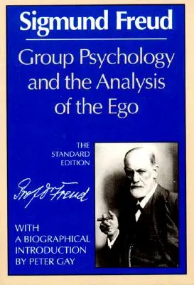 Gruppenpsychologie und die Analyse des Ichs - Group Psychology and the Analysis of the Ego