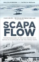 Scapa Flow: Die Erinnerungen von Männern und Frauen, die in den beiden Weltkriegen in Scapa Flow dienten - Scapa Flow: The Reminiscences of Men and Women Who Served in Scapa Flow in the Two World Wars