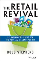 Die Wiederbelebung des Einzelhandels: Die Neugestaltung des Geschäfts für das neue Zeitalter des Konsums - The Retail Revival: Reimagining Business for the New Age of Consumerism