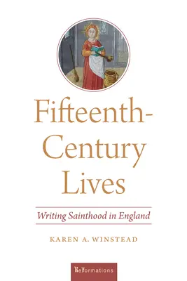 Leben im fünfzehnten Jahrhundert: Heiligsprechung in England - Fifteenth-Century Lives: Writing Sainthood in England