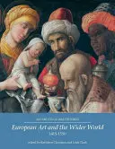 Europäische Kunst und die weite Welt 1350-1550 - European Art and the Wider World 1350-1550