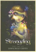 Strangeling - Die Kunst von Jasmine Becket-Griffith (Becket-Griffith Jasmine (Jasmine Becket-Griffith)) - Strangeling - The Art of Jasmine Becket-Griffith (Becket-Griffith Jasmine (Jasmine Becket-Griffith))