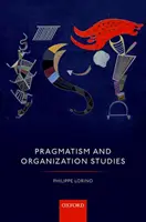 Pragmatismus und Organisationslehre - Pragmatism and Organization Studies