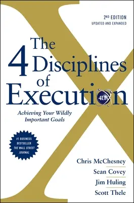 Die 4 Disziplinen der Ausführung: Überarbeitet und aktualisiert: Erreichen Sie Ihre wichtigsten Ziele - The 4 Disciplines of Execution: Revised and Updated: Achieving Your Wildly Important Goals