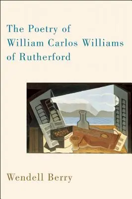 Die Poesie von William Carlos Williams von Rutherford - The Poetry of William Carlos Williams of Rutherford