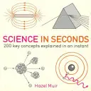 Wissenschaft in Sekundenschnelle - 200 Schlüsselkonzepte im Handumdrehen erklärt - Science in Seconds - 200 Key Concepts Explained in an Instant