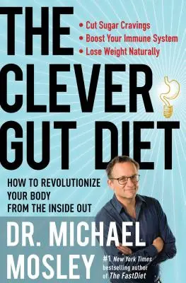 Die clevere Darmdiät: Wie Sie Ihren Körper von innen heraus revolutionieren - The Clever Gut Diet: How to Revolutionize Your Body from the Inside Out