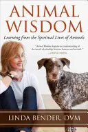 Tierische Weisheit: Vom spirituellen Leben der Tiere lernen - Animal Wisdom: Learning from the Spiritual Lives of Animals