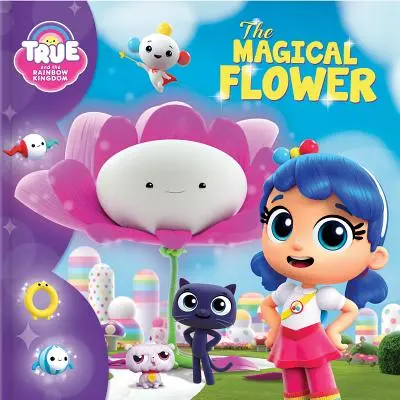 Das Wahre und das Regenbogenreich: Die magische Blume - True and the Rainbow Kingdom: The Magical Flower