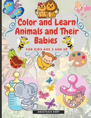 Color and Learn Animals and Their Babies für Kinder ab 3 Jahren: Niedliche Illustrationen zum Ausmalen und Zuordnen der Bilder - Color and Learn Animals and Their Babies for Kids age 3 and Up: Cute Illustrations for Coloring and Match the Images