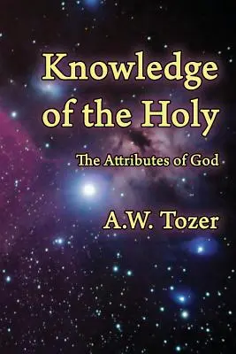 Das Wissen um das Heilige: Die Attribute Gottes - Knowledge of the Holy: The Attributes of God