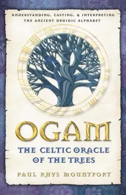 Ogam: Das keltische Orakel der Bäume: Das uralte druidische Alphabet verstehen, gießen und deuten - Ogam: The Celtic Oracle of the Trees: Understanding, Casting, and Interpreting the Ancient Druidic Alphabet