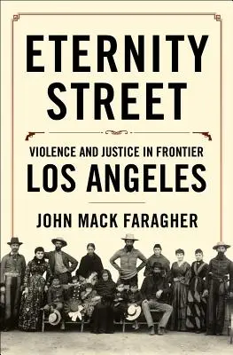 Eternity Street: Gewalt und Gerechtigkeit im Grenzgebiet von Los Angeles - Eternity Street: Violence and Justice in Frontier Los Angeles