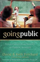 In die Öffentlichkeit gehen: Ihr Kind kann in der öffentlichen Schule erfolgreich sein - Going Public: Your Child Can Thrive in Public School