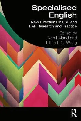 Fachspezifisches Englisch: Neue Wege in der ESP und Eap Forschung und Praxis - Specialised English: New Directions in ESP and Eap Research and Practice