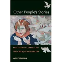 Die Geschichten anderer Leute: Anspruchsdenken und die Kritik der Empathie - Other People's Stories: Entitlement Claims and the Critique of Empathy