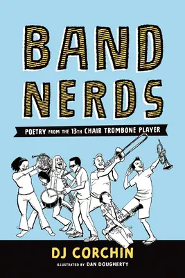 Band Nerds: Poesie vom 13. Posaunistenstuhl - Band Nerds: Poetry from the 13th Chair Trombone Player