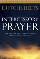 Studienführer zum Fürbittgebet: Wie Gott Ihre Gebete benutzen kann, um Himmel und Erde zu bewegen - Intercessory Prayer Study Guide: How God Can Use Your Prayers to Move Heaven and Earth