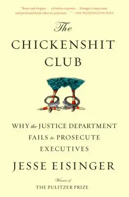 Der Club der Feiglinge: Warum das Justizministerium Führungskräfte nicht anklagt - The Chickenshit Club: Why the Justice Department Fails to Prosecute Executives