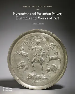 Die Sammlung Wyvern: Byzantinisches und sasanisches Silber, Emaillen und Kunstwerke - The Wyvern Collection: Byzantine and Sasanian Silver, Enamels and Works of Art