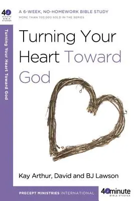 Wenden Sie Ihr Herz Gott zu: Ein 6-wöchiges Bibelstudium ohne Hausaufgaben - Turning Your Heart Toward God: A 6-Week, No-Homework Bible Study