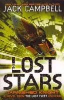 Verlorene Sterne - Der angeschlagene Ritter (Buch 1) - Ein Roman aus dem Universum der verlorenen Flotte - Lost Stars - Tarnished Knight (Book 1) - A Novel from the Lost Fleet Universe