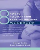 8 Schlüssel zur Genesung von einer Essstörung Arbeitsbuch - 8 Keys to Recovery from an Eating Disorder Workbook