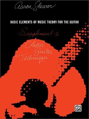 Klassische Gitarrentechnik - Ergänzung 2: Grundelemente der Musiktheorie für die Gitarre - Classic Guitar Technique -- Supplement 2: Basic Elements of Music Theory for the Guitar