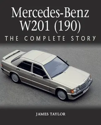 Mercedes-Benz W201 (190): Die komplette Geschichte - Mercedes-Benz W201 (190): The Complete Story