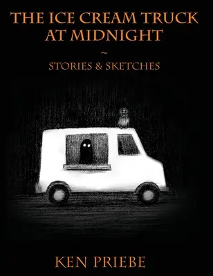 Der Eiswagen um Mitternacht: Geschichten und Skizzen - The Ice Cream Truck at Midnight: Stories & Sketches