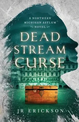 Der Fluch des toten Stroms: Ein Asylantenroman aus Nord-Michigan - Dead Stream Curse: A Northern Michigan Asylum Novel