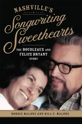 Nashville's Songwriting Sweethearts, 6: Die Geschichte von Boudleaux und Felice Bryant - Nashville's Songwriting Sweethearts, 6: The Boudleaux and Felice Bryant Story